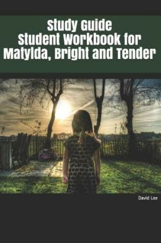 Cover of Study Guide Student Workbook for Matylda, Bright and Tender