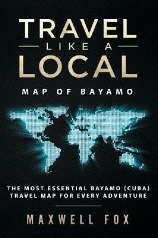 Cover of Travel Like a Local - Map of Bayamo