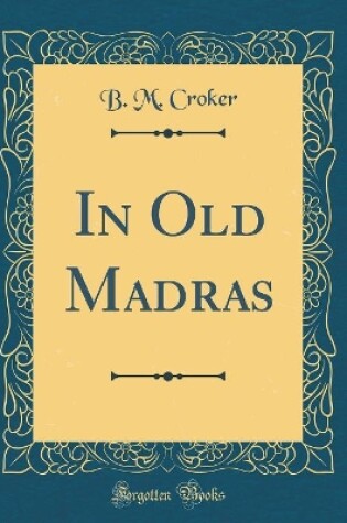 Cover of In Old Madras (Classic Reprint)