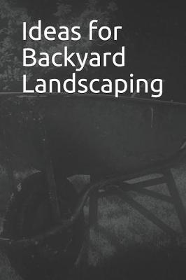 Book cover for Ideas for Backyard Landscaping