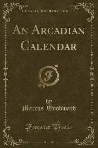 Cover of An Arcadian Calendar (Classic Reprint)