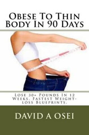 Cover of Obese To Thin Body In 90 Days