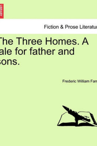 Cover of The Three Homes. a Tale for Father and Sons.