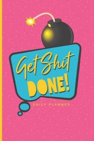 Cover of Get Shit Done Daily Planner