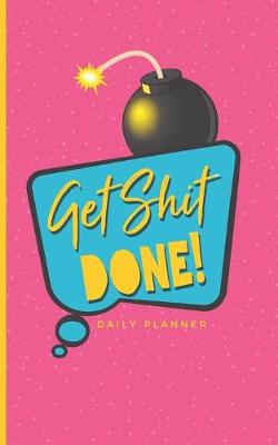 Book cover for Get Shit Done Daily Planner