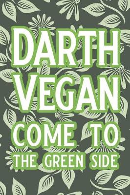 Book cover for Darth Vegan Come to the Green Side