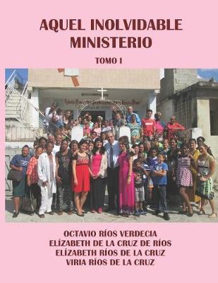 Book cover for Aquel inolvidable ministerio. Tomo I