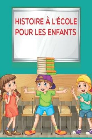 Cover of histoire à l'école pour les enfants