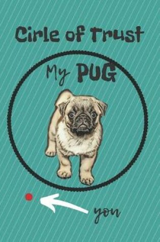Cover of Circle of Trust My Pug Blank Lined Notebook Journal