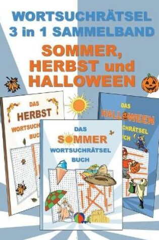 Cover of WORTSUCHRÄTSEL 3 in 1 SAMMELBAND SOMMER, HERBST und HALLOWEEN