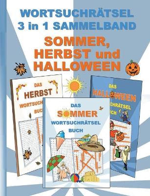 Book cover for WORTSUCHRÄTSEL 3 in 1 SAMMELBAND SOMMER, HERBST und HALLOWEEN