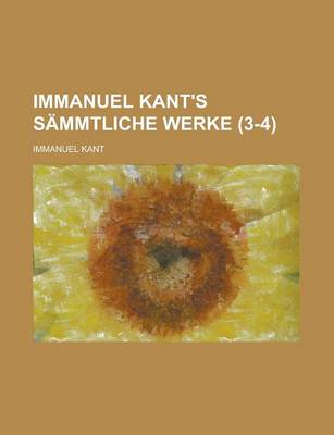 Book cover for Immanuel Kant's Sammtliche Werke (3-4)