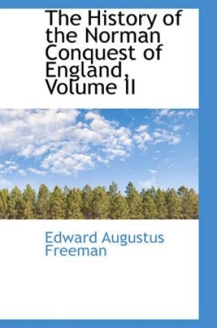 Cover of The History of the Norman Conquest of England, Volume II