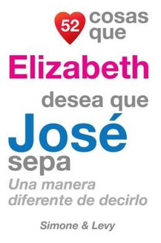 Cover of 52 Cosas Que Elizabeth Desea Que José Sepa