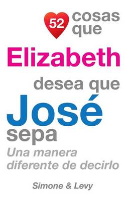 Cover of 52 Cosas Que Elizabeth Desea Que José Sepa