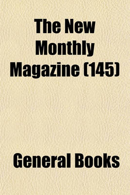 Book cover for The New Monthly Magazine (Volume 145)