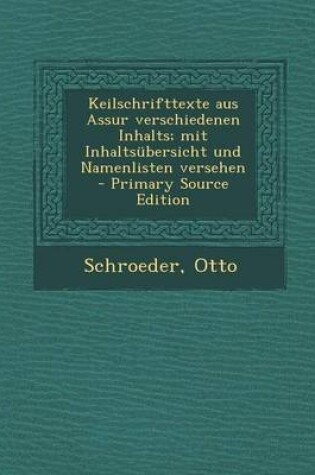 Cover of Keilschrifttexte Aus Assur Verschiedenen Inhalts; Mit Inhaltsubersicht Und Namenlisten Versehen