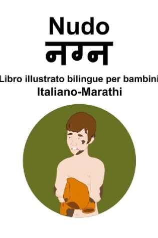 Cover of Italiano-Marathi Nudo Libro illustrato bilingue per bambini