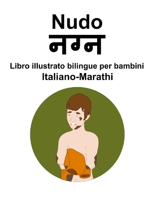 Book cover for Italiano-Marathi Nudo Libro illustrato bilingue per bambini