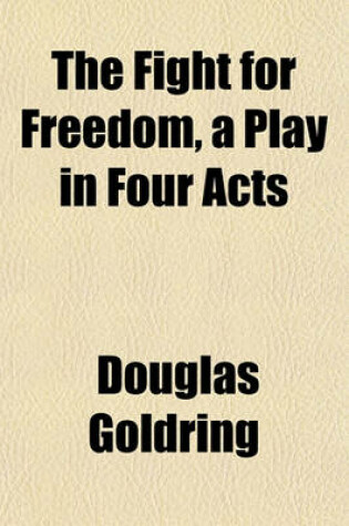 Cover of The Fight for Freedom, a Play in Four Acts