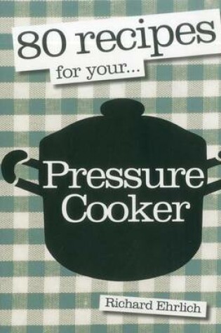 Cover of 80 Recipes for Your Pressure Cooker