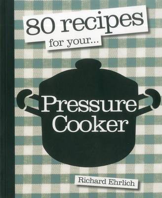 Book cover for 80 Recipes for Your Pressure Cooker