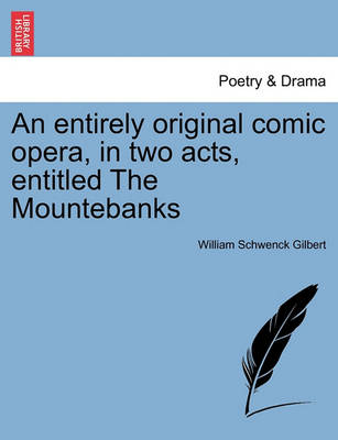 Book cover for An Entirely Original Comic Opera, in Two Acts, Entitled the Mountebanks