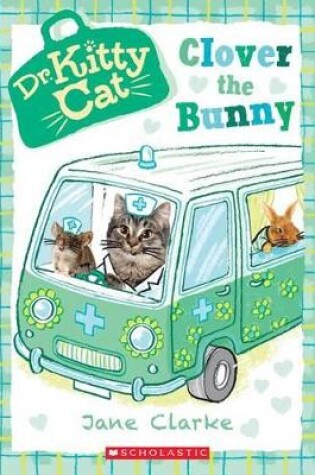 Cover of Clover the Bunny (Dr. Kittycat #2)