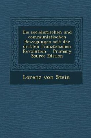 Cover of Die Socialistischen Und Communistischen Bewegungen Seit Der Dritten Franzosischen Revolution. - Primary Source Edition