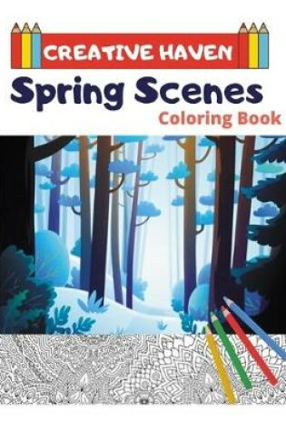 Cover of Creative Haven Spring Scenes Coloring Book (Creative Haven Coloring Books)