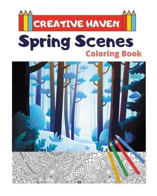 Book cover for Creative Haven Spring Scenes Coloring Book (Creative Haven Coloring Books)