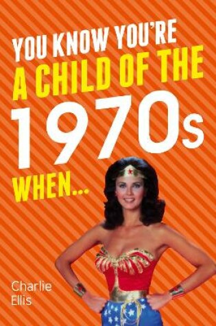 Cover of You Know You're a Child of the 1970s When...