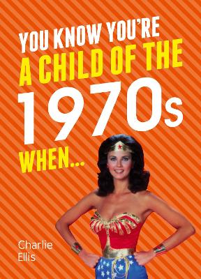 Cover of You Know You're a Child of the 1970s When...