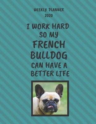 Book cover for French Bulldog Weekly Planner 2020