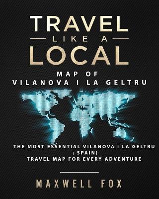 Book cover for Travel Like a Local - Map of Vilanova i la Geltru