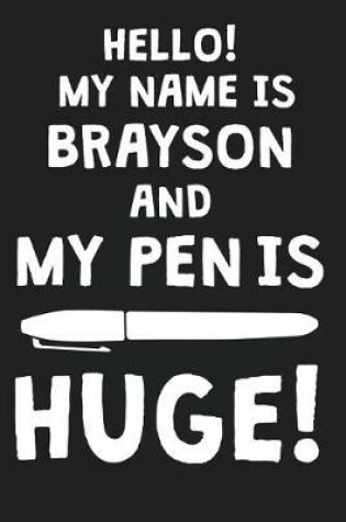 Cover of Hello! My Name Is BRAYSON And My Pen Is Huge!