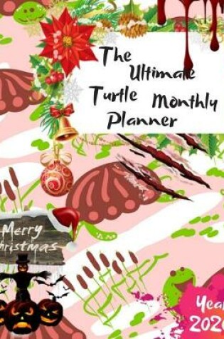 Cover of The Ultimate Merry Christmas Turtle Monthly Planner Year 2020