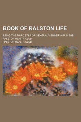 Cover of Book of Ralston Life; Being the Third Step of General Membership in the Ralston Health Club