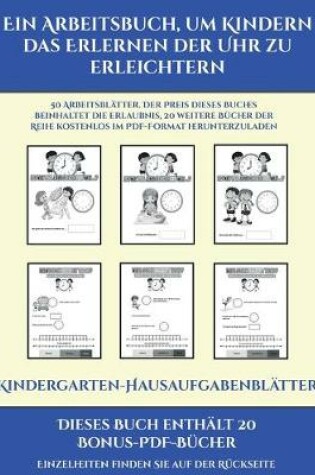 Cover of Kindergarten-Hausaufgabenblätter (Ein Arbeitsbuch, um Kindern das Erlernen der Uhr zu erleichtern)