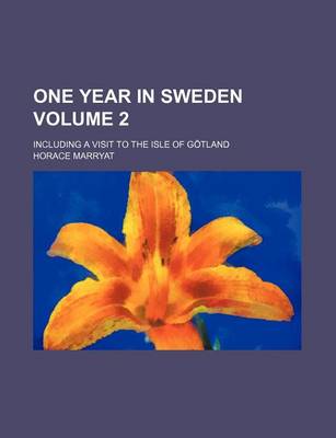 Book cover for One Year in Sweden Volume 2; Including a Visit to the Isle of Gotland