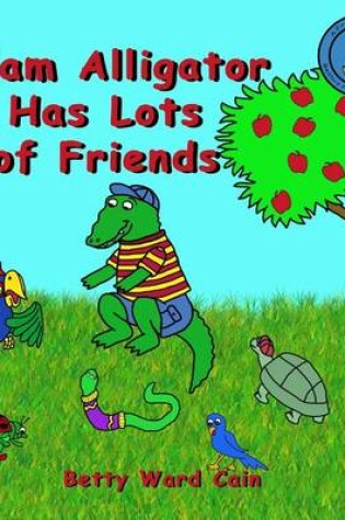 Cover of Adam Alligator Has Lots of Friends