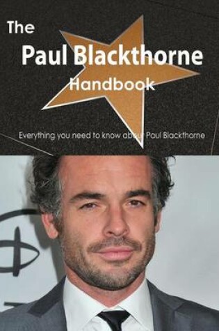 Cover of The Paul Blackthorne Handbook - Everything You Need to Know about Paul Blackthorne