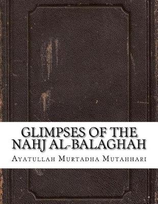 Book cover for Glimpses of the Nahj Al-Balaghah