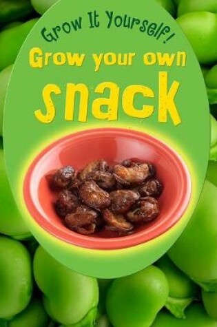 Cover of Grow Your Own Snack