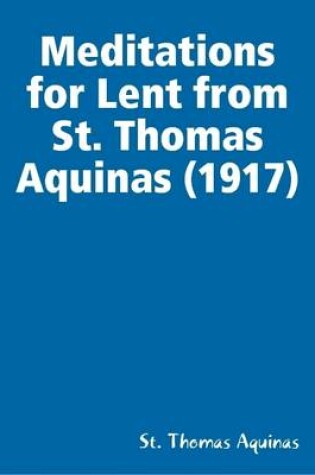 Cover of Meditations for Lent from St. Thomas Aquinas (1917)