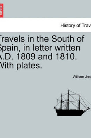 Cover of Travels in the South of Spain, in Letter Written A.D. 1809 and 1810. with Plates.