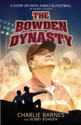 Book cover for The Bowden Dynasty: A Story of Faith, Family and Football - An Insiders Account