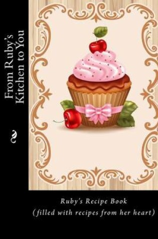Cover of From Ruby's Kitchen to You