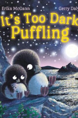 Cover of It's Too Dark, Puffling