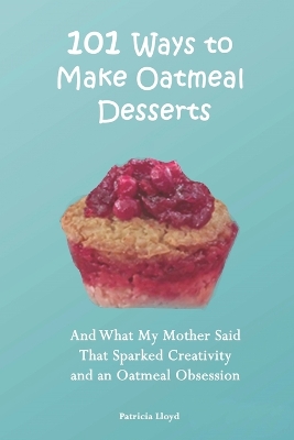 Book cover for 101 Ways to Make Oatmeal Desserts